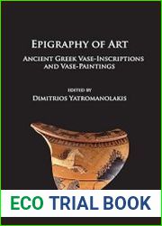 Epigraphy of Art Ancient Greek Vase-Inscriptions and Vase-Paintings