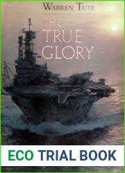 The True Glory The Story of the Royal Navy Over a Thousand Years