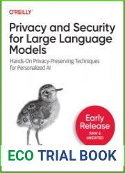 Privacy and Security for Large Language Models Hands-On Privacy-Preserving Techniques for Personalized AI (Early Release)