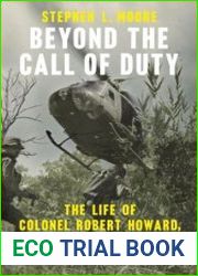 Beyond the Call of Duty The Life of Colonel Robert Howard, America|s Most Decorated Green Beret (American War Heroes)