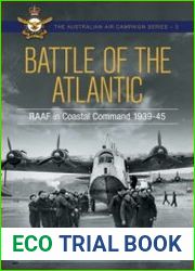 Battle Over the Atlantic Royal Australian Air Force in Coastal Command 1939-1945