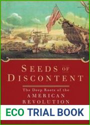 Seeds of Discontent The Deep Roots of the American Revolution, 1650-1750