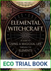 Elemental Witchcraft A Guide to Living a Magickal Life Through the Elements