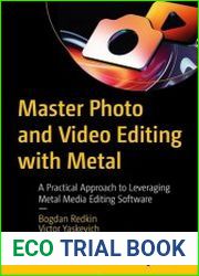 Master Photo and Video Editing with Metal A Practical Approach to Leveraging Metal Media Editing Software
