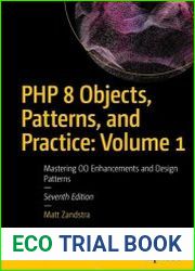 PHP 8 Objects, Patterns, and Practice Volume 1, Mastering OO Enhancements and Design Patterns, 7th Edition