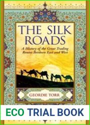 The Silk Roads A History of the Great Trading Routes Between East and West