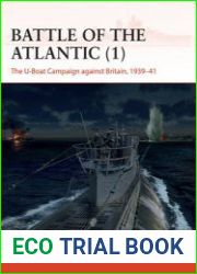 Battle of the Atlantic (1) The U-Boat Campaign against Britain 1939-1941 (Osprey Campaign 408)