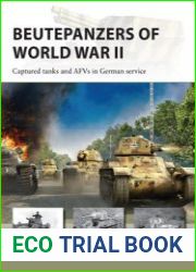 Beutepanzers of World War II Captured Tanks and AFVs in German Service (Osprey New Vanguard 332)