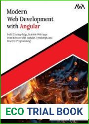 Modern Web Development with Angular Build Cutting-Edge, Scalable Web Apps from Scratch with Angular, TypeScript, and Reactive Programming