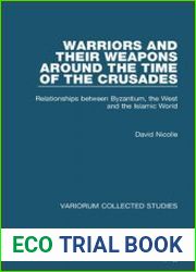 Warriors and their Weapons around the Time of the Crusades