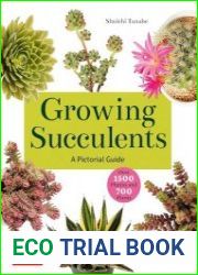 Growing Succulents A Pictorial Guide (Over 1,500 photos and 700 plants)