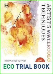 Artist|s Watercolor Techniques Discover How to Paint Landscapes, People and Still Lifes, and Develop Your Own Style
