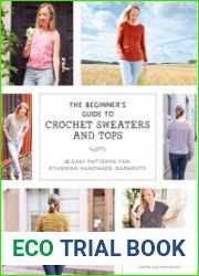 The Beginner|s Guide to Crochet Sweaters and Tops 21 Easy Patterns for Stunning Handmade Garments