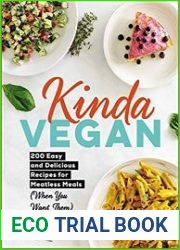 Kinda Vegan 200 Easy and Delicious Recipes for Meatless Meals (When You Want Them)