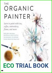 The Organic Painter Learn to paint with tea, coffee, embroidery, flame, and more