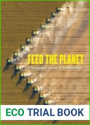 Feed the Planet A Photographic Journey to the World|s Food