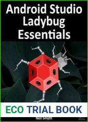 Android Studio Ladybug Essentials - Java Edition Developing Android Apps Using Android Studio Ladybug and Java