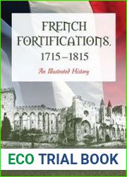 French Fortifications, 1715-1815 An Illustrated History