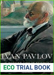 Ivan Pavlov A Russian Life in Science