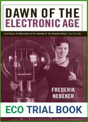 Dawn of the Electronic Age. Electrical Technologies in the Shaping of the Modern World, 1914 to 1945