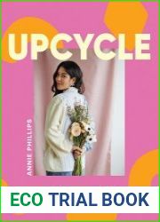Upcycle A Modern Maker|s Guide to Sewing and Mending a Preloved Wardrobe