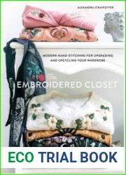 The Embroidered Closet Modern Hand-stitching for Upgrading and Upcycling Your Wardrobe