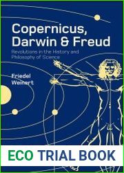 Copernicus, Darwin, & Freud Revolutions in the History and Philosophy of Science