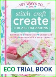101 Ways to Stitch, Craft, Create for All Occasions Birthdays, Weddings, Christmas, Easter, Halloween & Many More . . .