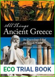 All Things Ancient Greece An Encyclopedia of the Greek World (2 Volumes)