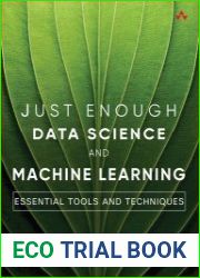 Just Enough Data Science and Machine Learning Essential Tools and Techniques