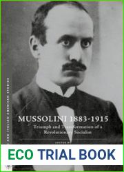 Mussolini 1883-1915. Triumph and Transformation of a Revolutionary Socialist