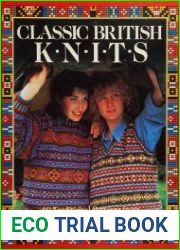 Classic British Knits 40 Traditional Patterns from England, Scotland and Ireland