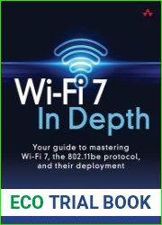 Wi-Fi 7 In Depth Your guide to mastering Wi-Fi 7, the 802.11be protocol, and their deployment