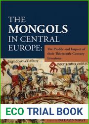 The Mongols in Central Europe The Profile and Impact of their Thirteenth-Century Invasions