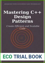 Mastering C++ Design Patterns Create Efficient and Scalable Code