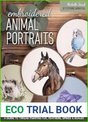 Embroidered Animal Portraits A Guide to Thread Painting Fur, Feathers, Spines & Scales