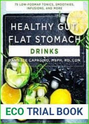 Healthy Gut, Flat Stomach Drinks 75 Low-FODMAP Tonics, Smoothies, Infusions, and More