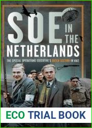 SOE in the Netherlands The Special Operations Executive|s Dutch Section in WW2