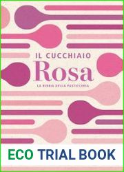 Il cucchiaio rosa. la bibbia della pasticceria