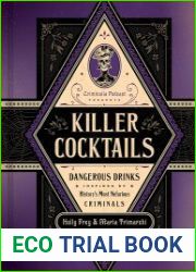 Killer Cocktails Dangerous Drinks Inspired by History’s Most Nefarious Criminals