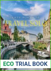 Fifty Places to Travel Solo Travel Experts Share the World|s Greatest Solo Destinations