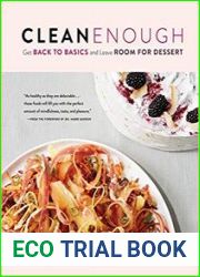 Clean Enough Get Back to Basics and Leave Room for Dessert