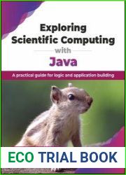 Exploring Scientific Computing with Java A practical guide for logic and application building