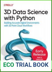 3D Data Science with Python Building Accurate Digital Environments with 3D Point Cloud Workflows (Early Release)