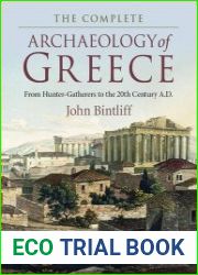 The Complete Archaeology of Greece From Hunter-Gatherers to the 20th Century AD