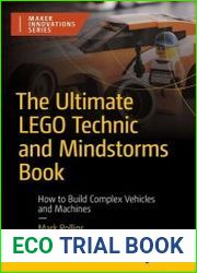 The Ultimate Lego Technic Book How to Build Complex Vehicles and Machines