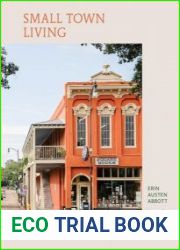 Small Town Living A Coast-to-Coast Guide to People, Places, and Communities