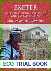 Exeter A Roman Legionary Fortress and Civitas Capital