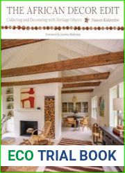 The African Decor Edit Collecting and Decorating with Heritage Objects