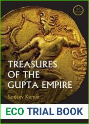 Treasures of the Gupta Empire A Numismatic History of the Golden Age of India, 2nd Edition